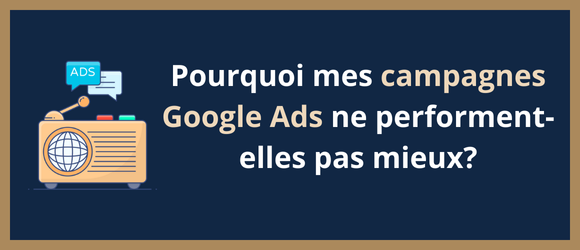 Lire la suite à propos de l’article Pourquoi mes campagnes Google Ads ne performent-elles pas mieux?